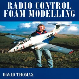Radio Control Foam Modelling David Thomas and Sid King