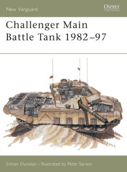 Challenger Main Battle Tank 1982-97 (New Vanguard) Simon Dunstan and Peter Sarson