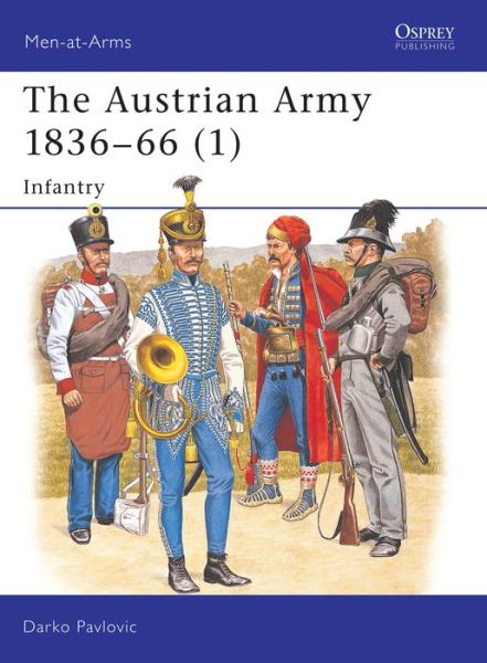 Free audiobook downloads for iphone The Austrian Army 1836-66 (1) Infantry 9781855328013 