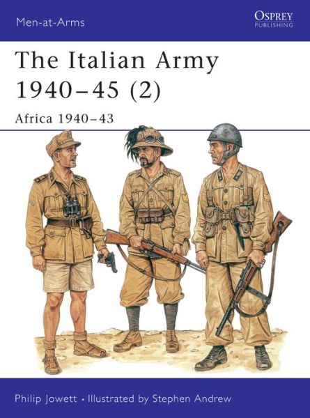 Download books for free kindle fire The Italian Army 1940-45 (2): Africa 1940-43 PDF RTF iBook by Philip Jowett