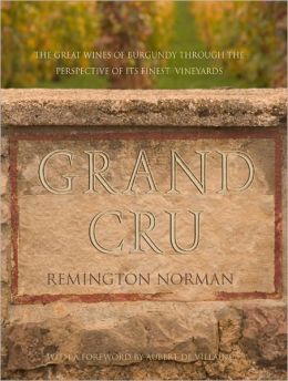 Grand Crus Burgundy: The great wines of Burgundy through the perspective of its finest vineyards