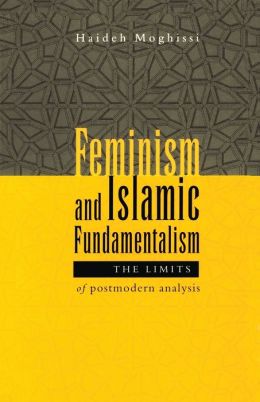 Feminism and Islamic Fundamentalism: The Limits of Postmodern Analysis