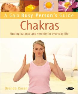 Gaia Busy Person's Guide to Chakras: Finding Balance and Serenity in Everyday Life