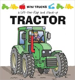 Mini Trucks: Tractor: A Lift-the-Flap and Stand-Up Tango Books and Terry Burton