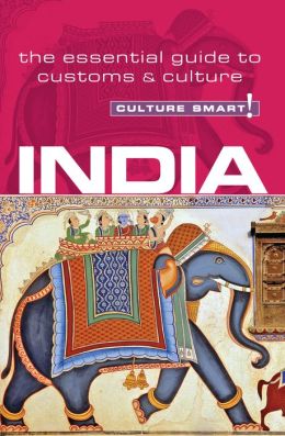 India - Culture Smart!: The Essential Guide to Customs & Culture
