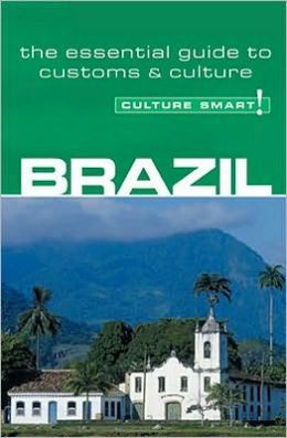 Brazil - Culture Smart!: The Essential Guide to Customs & Culture