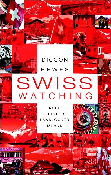 Download free kindle ebooks ipad Swiss Watching: Inside Europe's Landlocked Island