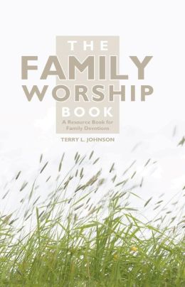 Family Worship Book, The: A Resource Book for Family