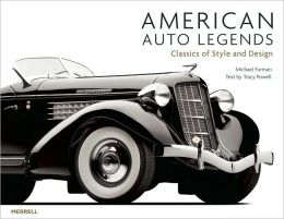 American Auto Legends: Classics of Style and Design (Auto Legends Series) Tracey Powell and Michael Furman