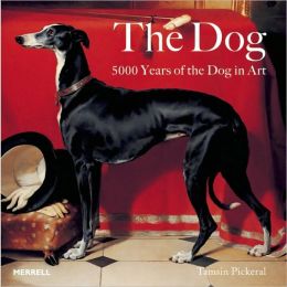 Dog: 5000 years of the Dog in Art Tamsin Pickeral
