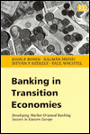 Banking in Transition Economies: Developing Market Oriented Banking Sectors in Eastern Europe