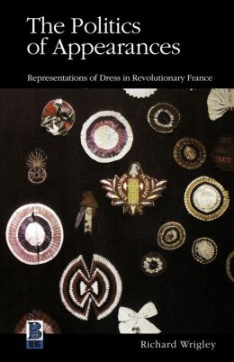 Politics of Appearance: The Symbolism and Representation of Dress in Revolutionary France