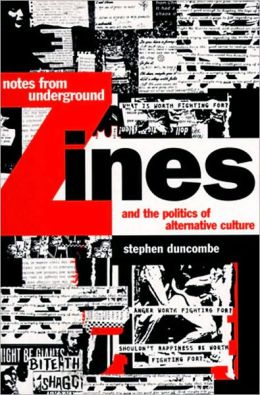 Notes from Underground: Zines and the Politics of Alternative Culture