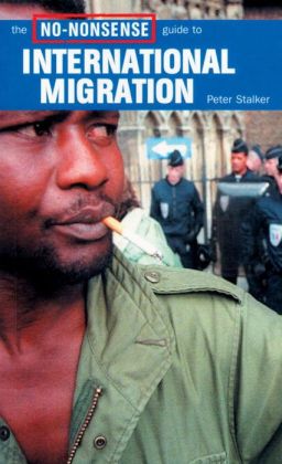 The No-Nonsense Guide to International Migration (No-Nonsense Guides) Peter Stalker and Bona Malwal
