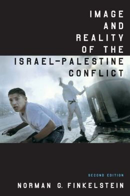 Image and Reality of the Israel Palestine Conflict New and Revise