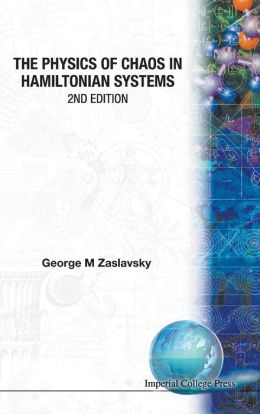The Physics of Chaos in Hamiltonanian Systems George M. Zaslavsky