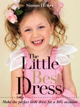 The Little Best Dress: Make the Perfect Little Dress for a BIG Occasion