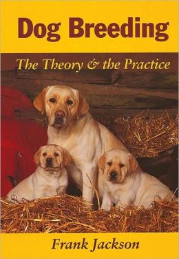 Dog Breeding: The Theory and the Practice