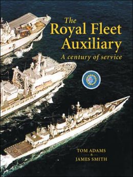 The Royal Fleet Auxiliary: A Century of Service