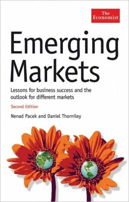 Emerging Markets: Lessons for Business Success andthe Outlook for Different Markets Daniel Thorniley, Nenad Pacek