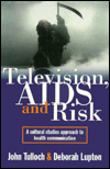 Television, AIDS and Risk: A Cultural Studies Approach to Health Communication