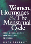 Women, Hormones & The Menstrual Cycle: Herbal and Medical Solutions from Adolescence to Menopause
