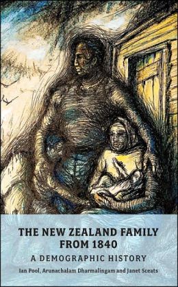 The New Zealand Family from 1840 D. Ian Pool, Arunachalam Dharmalingam and Janet Sceats