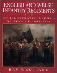 English and Welsh Infantry Regiments: An Illustrated Record of Service, 1662-1995