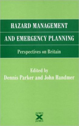 Hazard Management and Emergency Planning: Perspectives in Britain Dennis Parker and John Handmer