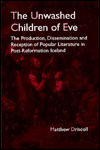 The Unwashed Children of Eve: The Production, Dissemination and Reception of Popular Literature in Post-Reformation Iceland