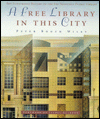 Free Library in This City: The Illustrated History of the San Francisco Public Library