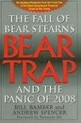 Bear Trap: The Fall of Bear Stearns and the Panic of 2008