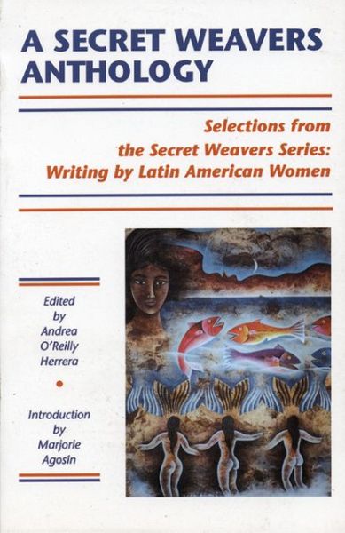 Download free books for kindle on ipad A Secret Weavers Anthology: Selections from the White Pine Press Secret Weavers Series: Writing by Latin American Women  9781877727825