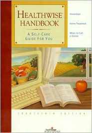 Healthwise Handbook: A Self-Care Manual for You