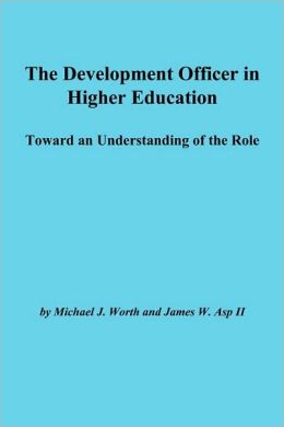 The Development Officer in Higher Education: Toward an Understanding of the Role