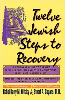 Twelve Jewish Steps to Recovery: A Personal Guide to Turning from Alcoholism and Other Addictions