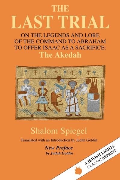 The Last Trial: On the Legends and Lore of the Command to Abraham to Offer Isaac as a Sacrifice