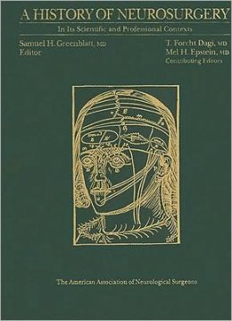 A History of Neurosurgery: In its Scientific and Professional Contexts