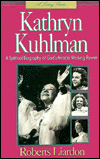Kathryn Kuhlman: A Spiritual Biography of God's Miracle Working Power