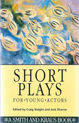 Short Plays for Young Actors (Young Actors Series) Craig Slaight and Jack Sharrar