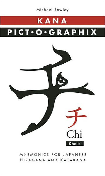 Free books to download and read Kana Pict-O-Graphix: Mnemonics for Japanese Hiragana and Katakana by Michael Rowley 9781880656181 PDF RTF