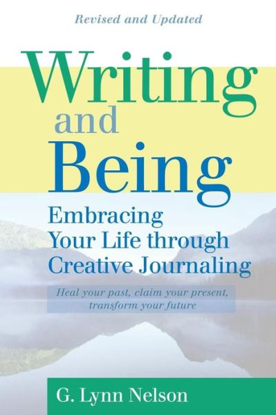 Writing and Being: Taking Back Our Lives Through the Power of Being