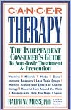 Cancer Therapy: The Independent Consumer's Guide to Non-Toxic Treatment and Prevention