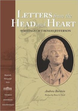Letters from the Head and Heart: Writings of Thomas Jefferson Andrew Burstein and Peter S. Onuf