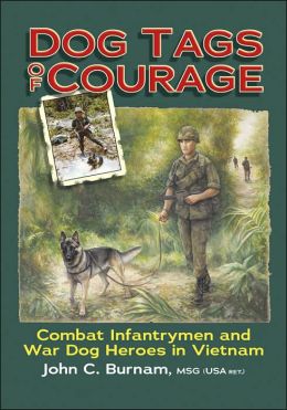 Dog Tags of Courage: Combat Intfantrymen and War Dog Heroes in Vietnam