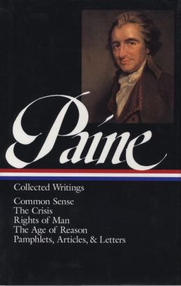 Thomas Paine: Collected Writings (Common Sense, The Crisis, Rights of Man, The Age of Reason, Pamphlets, Articles & Letters) (Library of America)