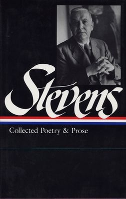 Wallace Stevens : Collected Poetry and Prose (Library of America) Wallace Stevens, Frank Kermode and Joan Richardson