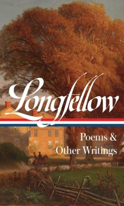 Henry Wadsworth Longfellow: Poems and Other Writings (Library of America)
