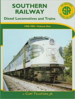 Southern Railway: Diesel Locomotives and Trains 1950-1980 Curt Tillotson
