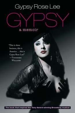 Gypsy: Memoirs of America's Most Celebrated Stripper Gypsy Rose Lee and Erik Preminger